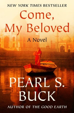 Come, My Beloved: A Novel - eBook: Pearl S. Buck: 9781480421172 