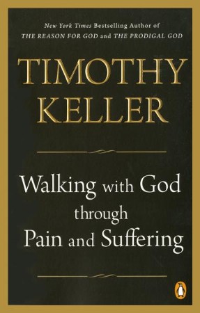 Walking with God through Pain and Suffering by Timothy J. Keller