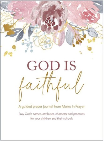 God is Faithful: A Guided Prayer Journal from Moms in Prayer ...