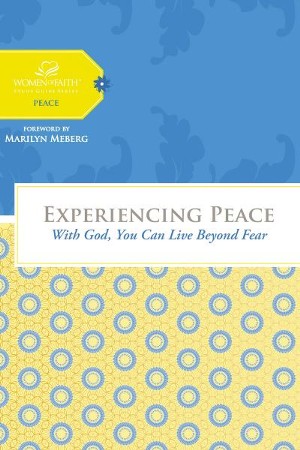 Experiencing Peace: With God You Can Live Beyond Fear - eBook: Women of ...