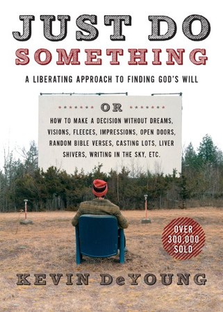 Just Do Something: A Liberating Approach To Finding God's Will   New 