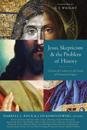 Jesus, Skepticism, and the Problem of History: Edited By: Darrell L ...