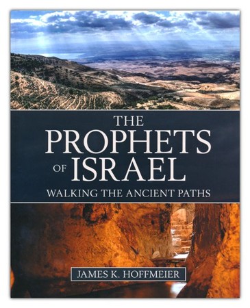 The Prophets of Israel: Walking the Ancient Paths: James K. Hoffmeier ...