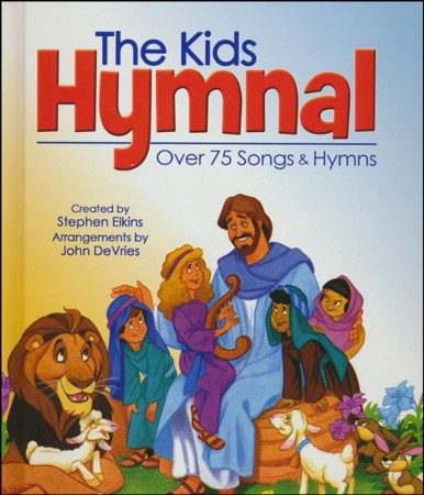 The Kids Hymnal: Over 75 Songs & Hymns: 9781598562149 - Christianbook.com