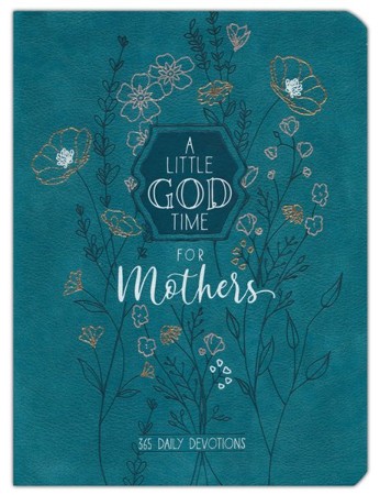 A Little God Time for Mothers: 365 Daily Devotions: BroadStreet Publishing  Group LLC: 9781424549856: Books 