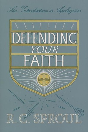 Defending Your Faith: An Introduction to Apologetics, New edition: R.C ...