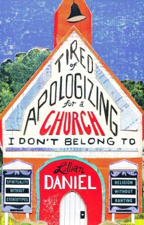 Tired Of Apologizing For A Church I Don't Belong To: Lillian Daniel ...