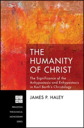 The Humanity of Christ: The Significance of the Anhypostasis and ...