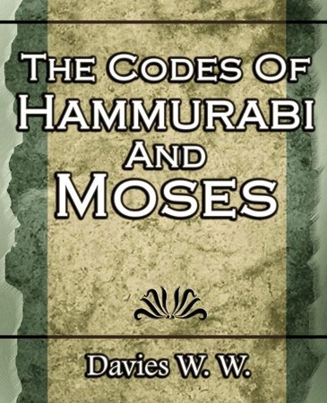 The Codes Of Hammurabi And Moses: W.W. Davies: 9781594623387 ...