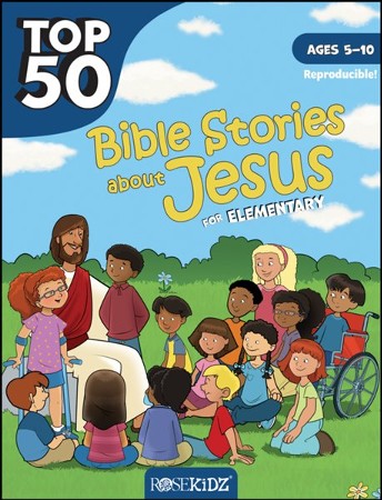 Top 50 Bible Stories about Jesus for Elementary - Ages 5-10: ...