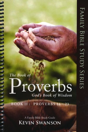 Proverbs: God's Book of Wisdom, Chapters 16-23: Kevin Swanson ...