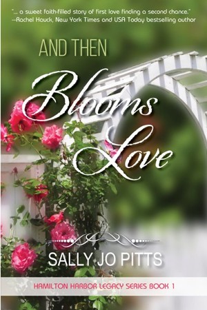 And Then Blooms Love: Sally Jo Pitts: 9781946638977 - Christianbook.com