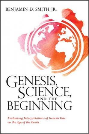 Genesis, Science, And The Beginning: Evaluating Interpretations Of ...