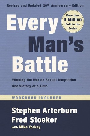 Every Man's Battle: Winning the War on Sexual Temptation One Victory at a  Time, Revised and Updated 20th Anniversary Edition