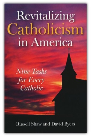 Revitalizing Catholicism In America: Nine Tasks For Every Catholic ...