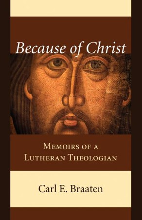 Because of Christ: Carl E. Braaten: 9781532665936 - Christianbook.com