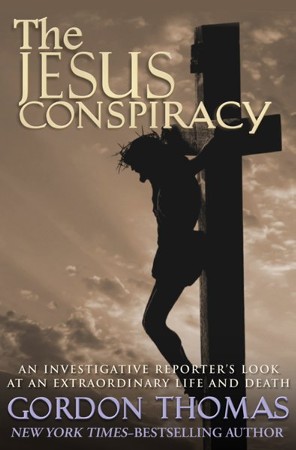 The Jesus Conspiracy: An Investigative Reporter's Look at an ...