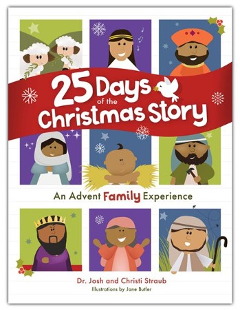 25 Days of the Christmas Story: An Advent Family Experience: Dr. Josh ...