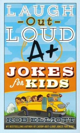 Laugh-Out-Loud A+ Jokes for Kids: Rob Elliott: 9780062748720