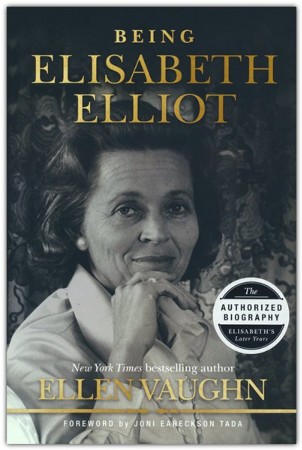 Being Elisabeth Elliot: The Authorized Biography Of Elisabeth's Later ...