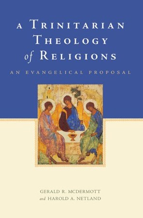 A Trinitarian Theology Of Religions: An Evangelical Proposal: Gerald R 