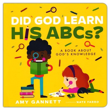 Did God Learn His ABCs?: A Book About God's Knowledge: Amy Gannett ...