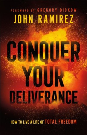 Conquer Your Deliverance: How to Live a Life of Total Freedom: John ...