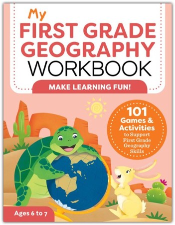 My First Grade Geography Workbook: 101 Games & Activities To Support 