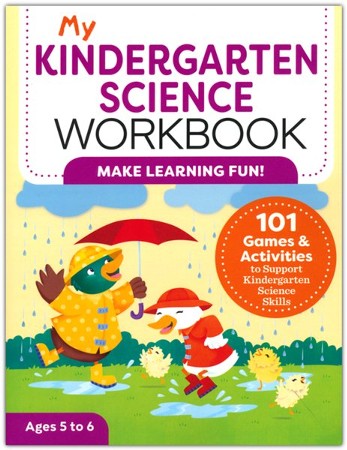 My Kindergarten Science Workbook: 101 Games & Activities to Support ...