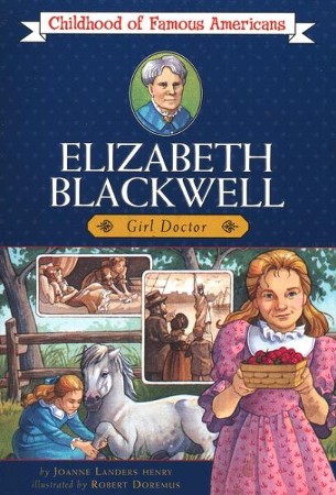 Elizabeth Blackwell: Girl Doctor, Childhood Of Famous Americans: Joanne 