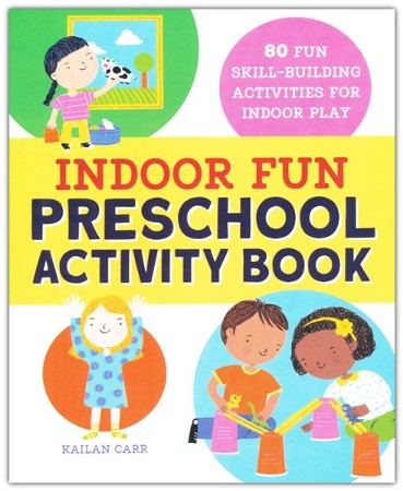 Indoor Fun Preschool Activity Book: 80 Fun Skill-Building Activities ...