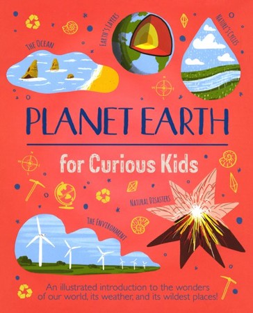 Planet Earth for Curious Kids: An Illustrated Introduc- tion to the ...