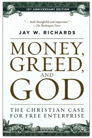 Money, Greed, and God: The Christian Case for Free Enterprise, 10th ...