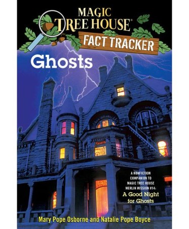 Ghosts: A Nonfiction Companion to Magic Tree House Merlin Mission #14: A Good Night for Ghosts [Book]