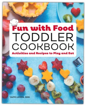 Fun with Food Toddler Cookbook: Activities and Recipes to Play and Eat ...