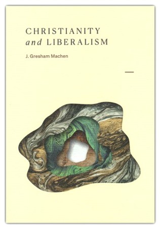 Christianity and Liberalism: J. Gresham Machen: 9781642894912 ...