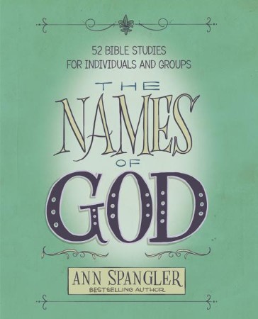 The Names of God: 52 Bible Studies for Individuals and Groups - eBook ...