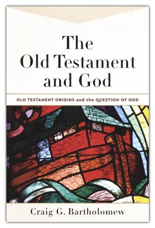 The Old Testament and God: Craig G. Bartholomew: 9781540964014 ...