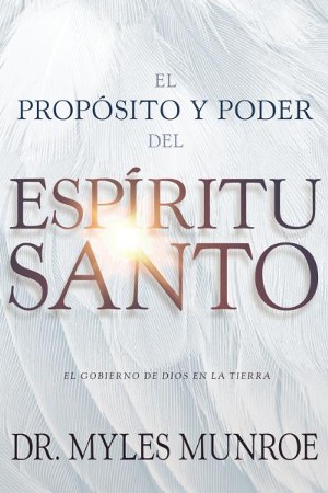 El proposito y el poder del Espiritu Santo: El gobierno de Dios en la ...