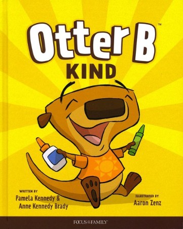 Otter B Kind, #2: Pam Kennedy, Anne Kennedy Brady Illustrated By: Aaron ...