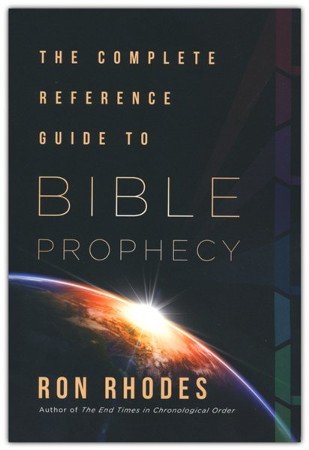 The Complete Reference Guide to Bible Prophecy: Ron Rhodes ...