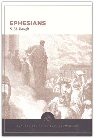 Ephesians: Evangelical Exegetical Commentary (eec): S.m. Baugh, H 