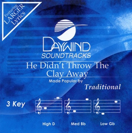 He Didn't Throw the Clay Away, Accompaniment CD - Christianbook.com