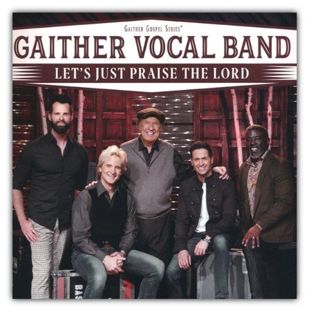 Let's Just Praise The Lord, Cd: Gaither Vocal Band - Christianbook.com