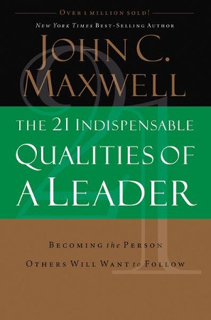 The 21 Indispensable Qualities of a Leader [Download]: John C. Maxwell ...