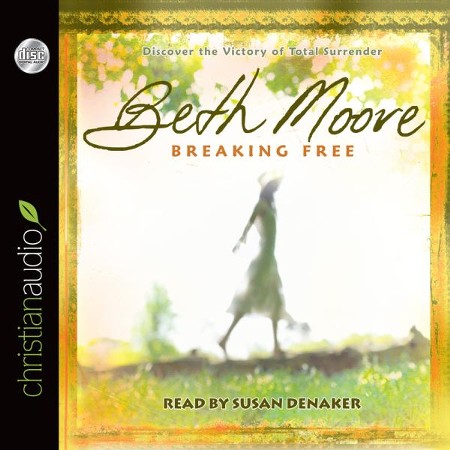 Breaking Free: Discover The Victory Of Total Surrender - Unabridged ...