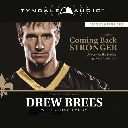 Coming Back Stronger by Drew Brees