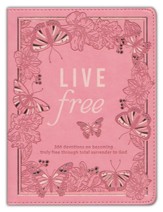Live Free: 365 Devotions on Becoming Truly Free Through Total Surrender to God