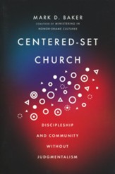 Centered-Set Church: Discipleship and Community Without Judgmentalism