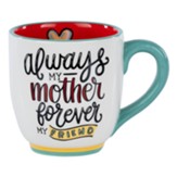 My Mother Forever friend Mug